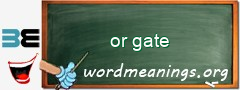 WordMeaning blackboard for or gate